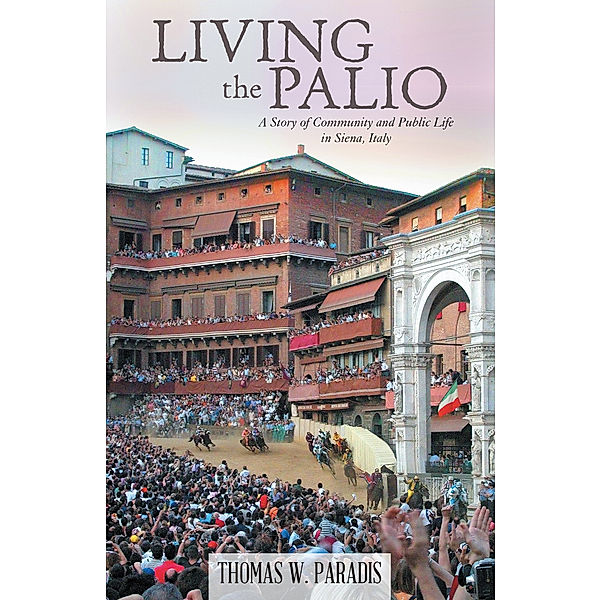 Living the Palio, Thomas W. Paradis