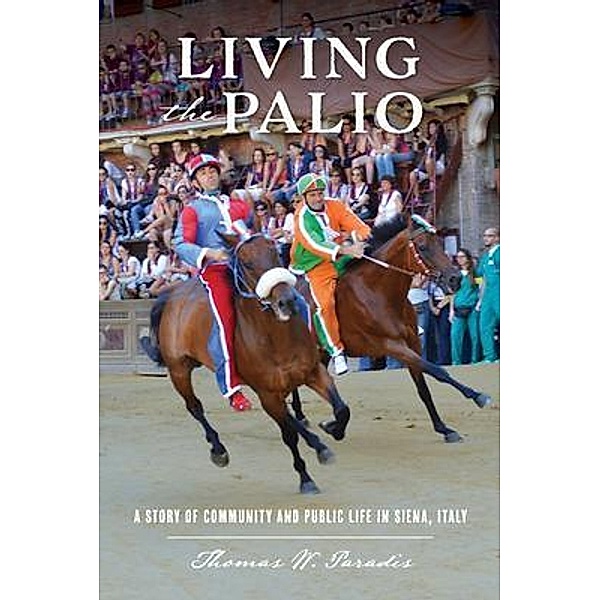 Living the Palio, Thomas W. Paradis