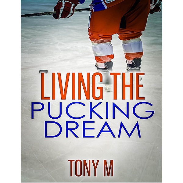 Living the Pucking Dream, Tony M