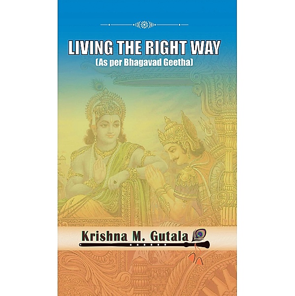 Living the Right Way, Krishna M. Gutala