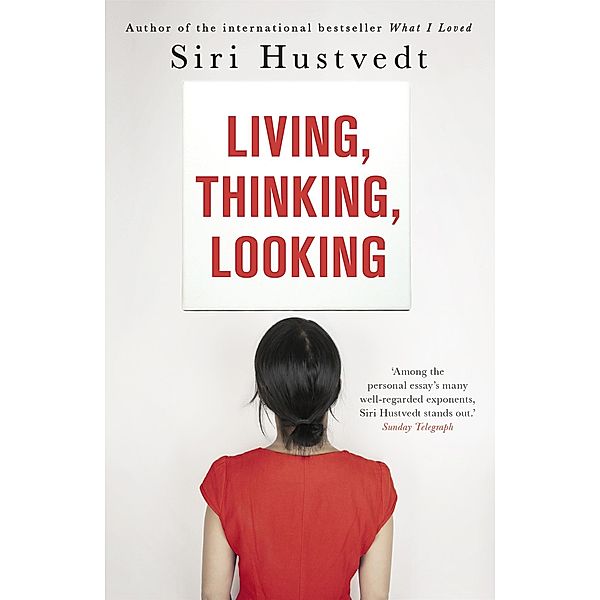 Living, Thinking, Looking, Siri Hustvedt
