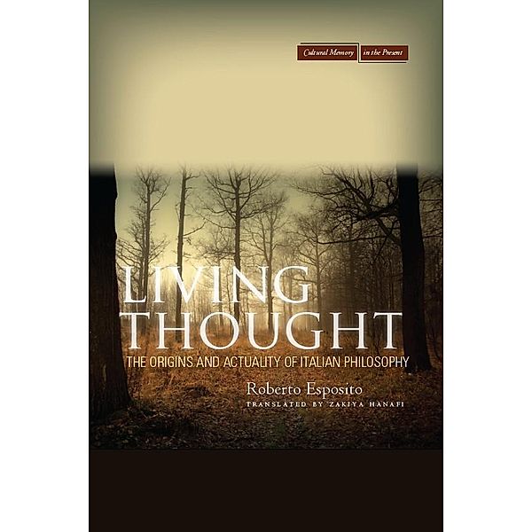 Living Thought / Cultural Memory in the Present, Roberto Esposito