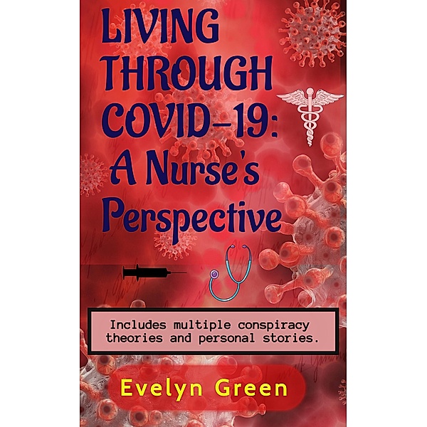 Living Through COVID-19:  A Nurse's Perspective, Evelyn Green