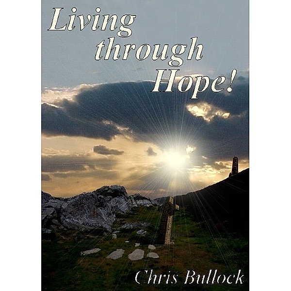 Living through Hope! / Chris Bullock, Chris Bullock