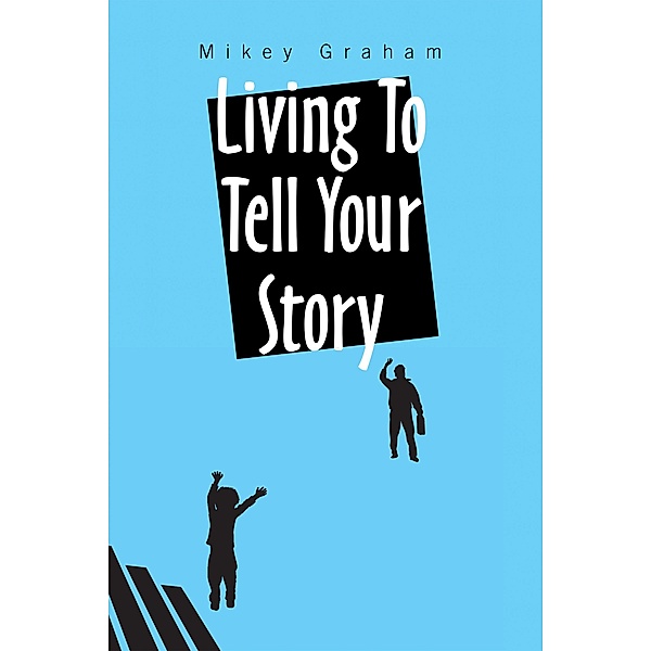 Living to Tell Your Story, Mikey Graham
