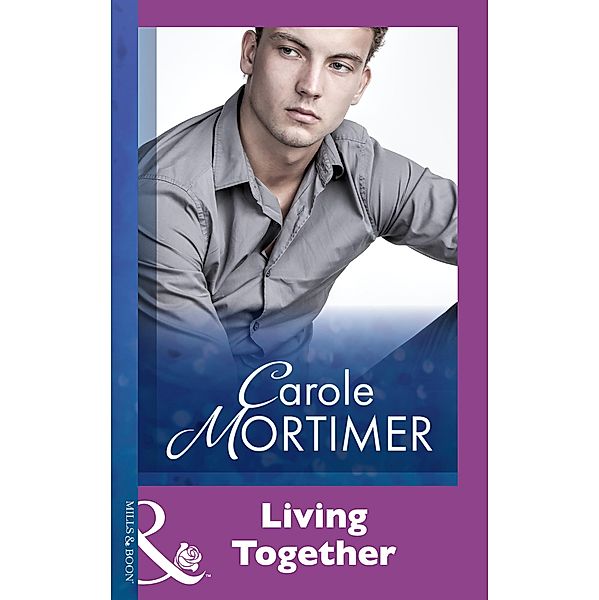 Living Together (Mills & Boon Modern) / Mills & Boon Modern, Carole Mortimer