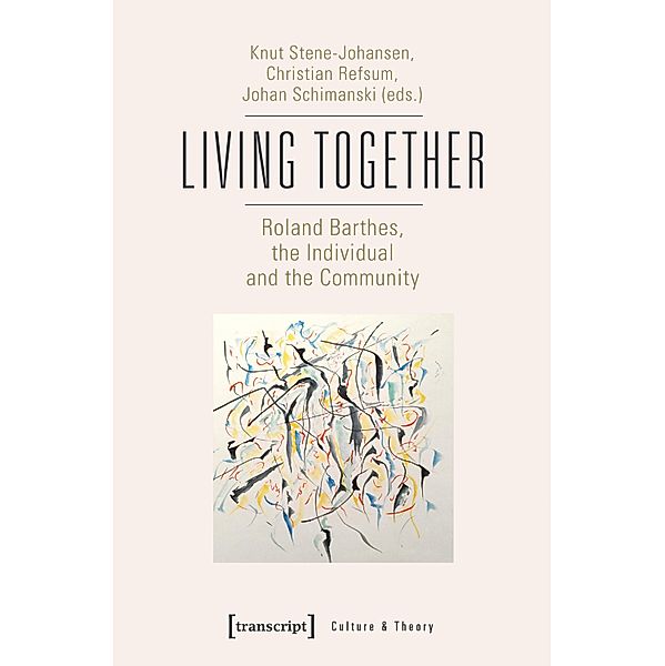 Living Together - Roland Barthes, the Individual and the Community / Edition Kulturwissenschaft Bd.179