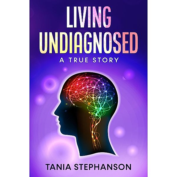 Living Undiagnosed, Tania Stephanson