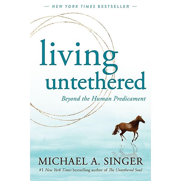 Living Untethered, Michael A. Singer