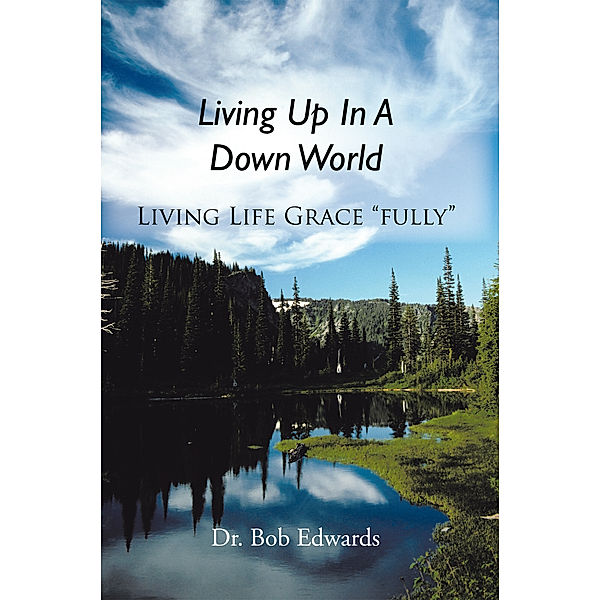 Living up in a Down World, Dr. Bob Edwards