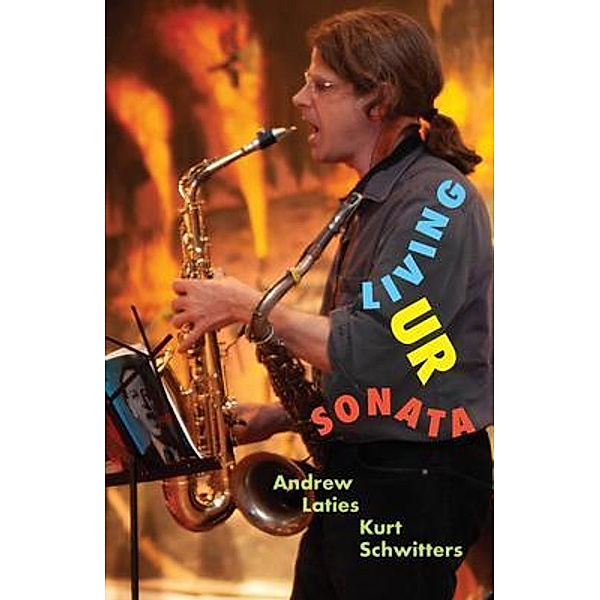 Living Ur Sonata, Andrew Laties, Kurt Schwitters