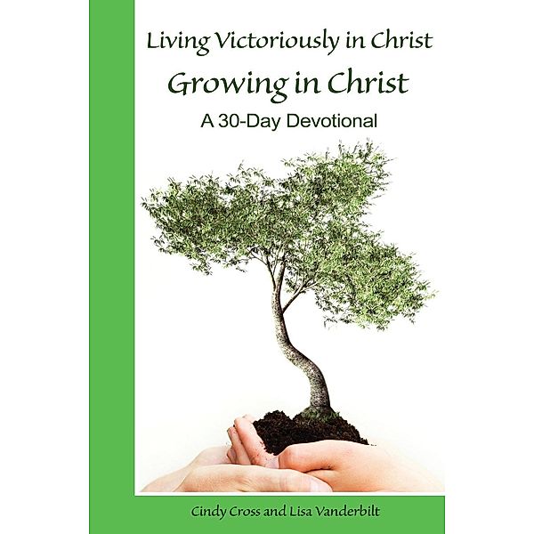 Living Victoriously in Christ, Cindy Cross, Lisa Vanderbilt