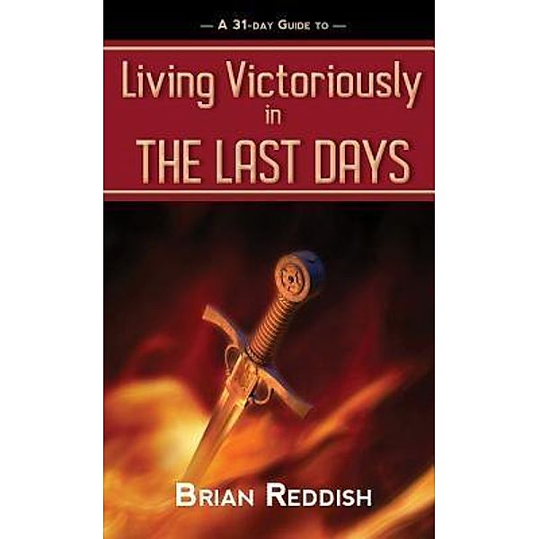 Living Victoriously In The Last Days / Caracal Books, Brian Reddish