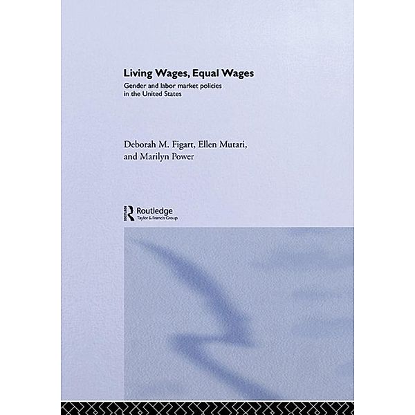 Living Wages, Equal Wages: Gender and Labour Market Policies in the United States, Deborah M. Figart, Ellen Mutari, Marilyn Power