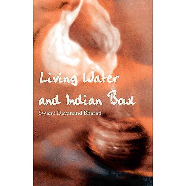 Living Water and Indian Bowl (Revised Edition):, Swami Dayanand Bharati