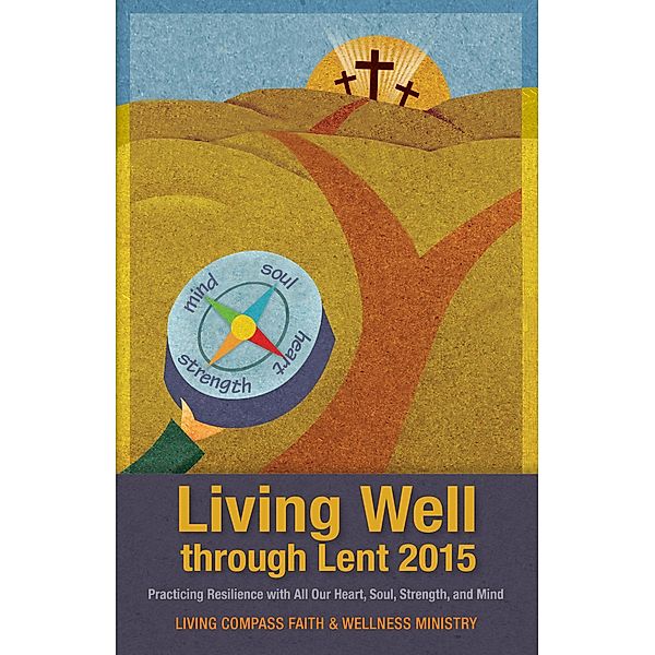 Living Well through Lent 2015, Living Compass Faith & Wellness Ministry