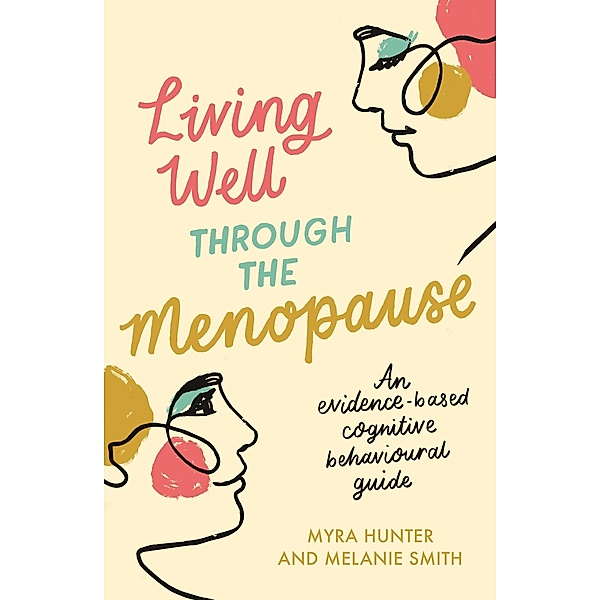 Living Well Through The Menopause / Living Well, Myra Hunter, Melanie Smith