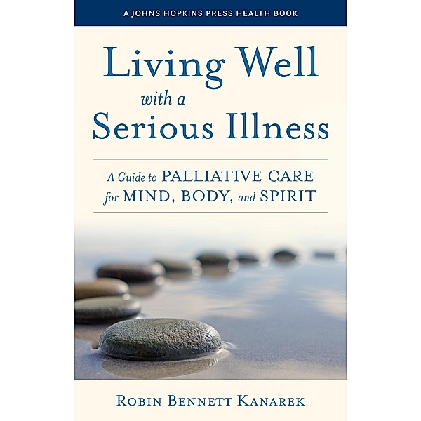 Living Well with a Serious Illness, Robin Bennett Kanarek