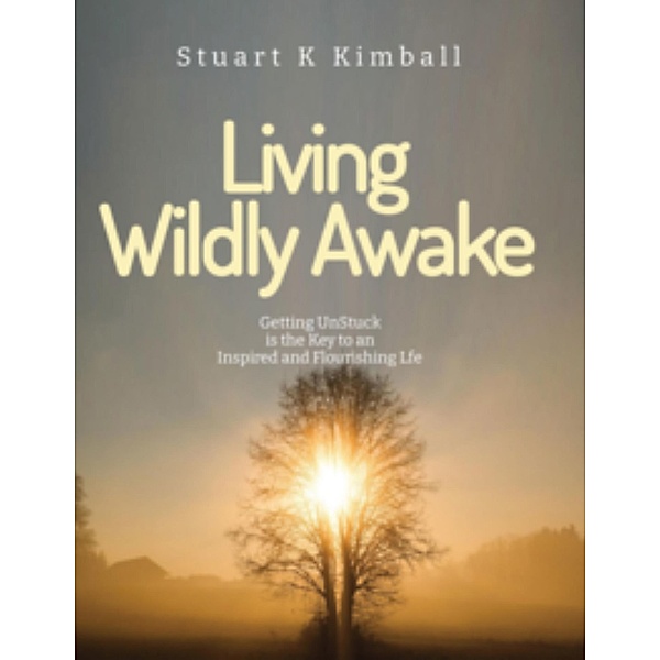 Living Wildly Awake, Stuart K. Kimball