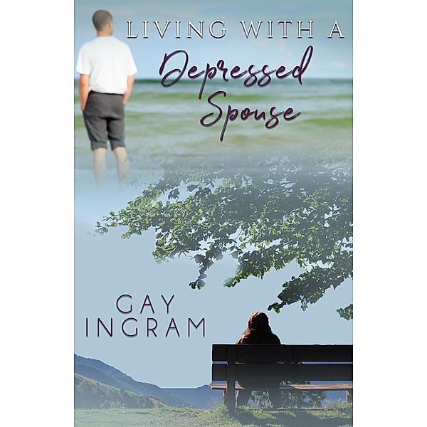 Living with A Depressed Spouse, Gay Ingram