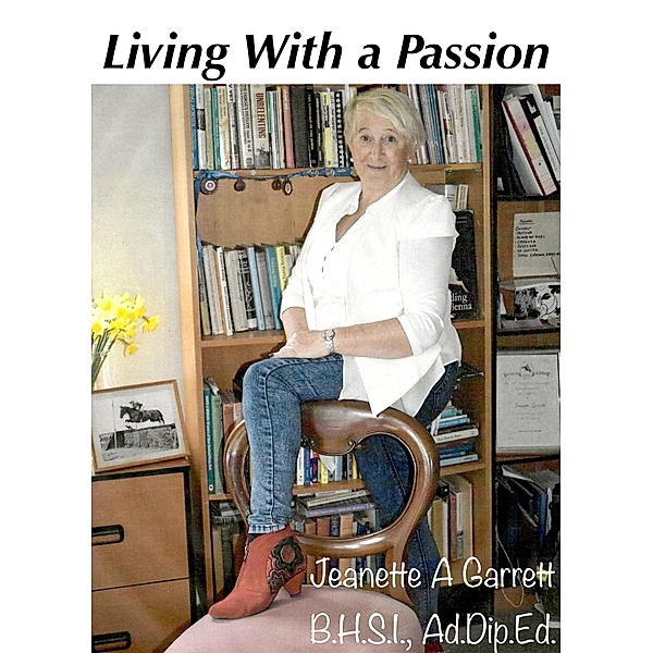 Living With a Passion, Jeanette A Garrett B. H. S. I.