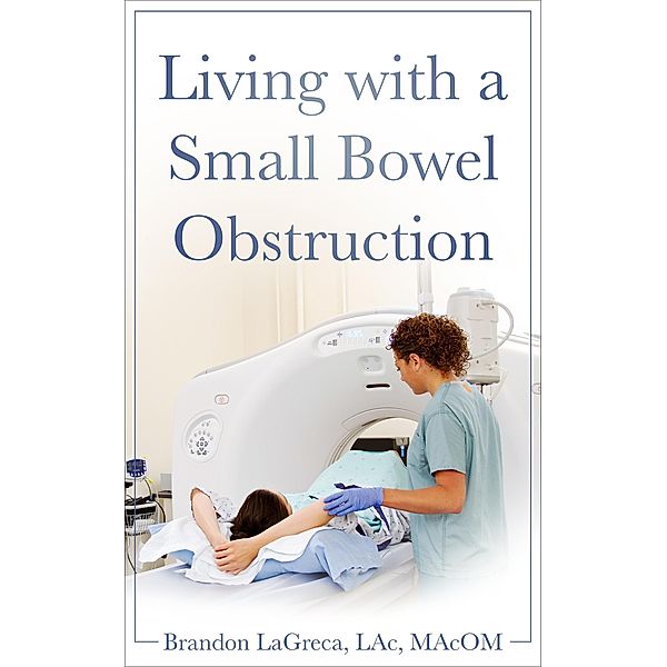 Living with a Small Bowel Obstruction, Brandon Lagreca