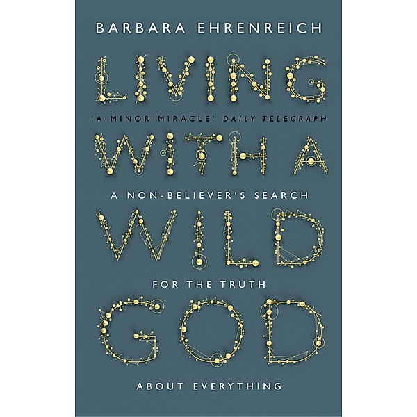 Living With a Wild God, Barbara Ehrenreich