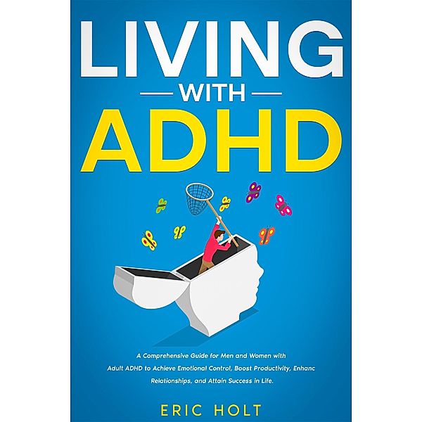 Living With ADHD, Eric Holt