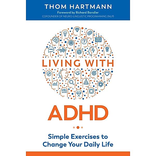 Living with ADHD / Healing Arts, Thom Hartmann