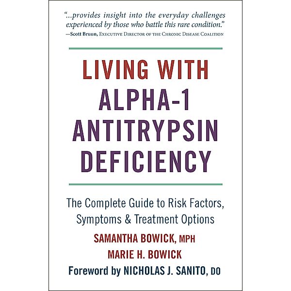 Living with Alpha-1 Antitrypsin Deficiency (A1AD) / Living with, Samantha Bowick, Marie Bowick