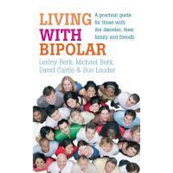 Living with Bipolar, David Castle, Lesley Berk, Michael Berk, Sue Lauder
