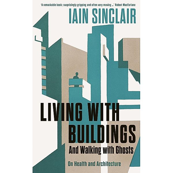 Living with Buildings, Iain Sinclair