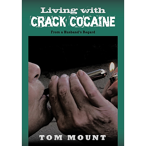 Living with Crack Cocaine, Tom Mount