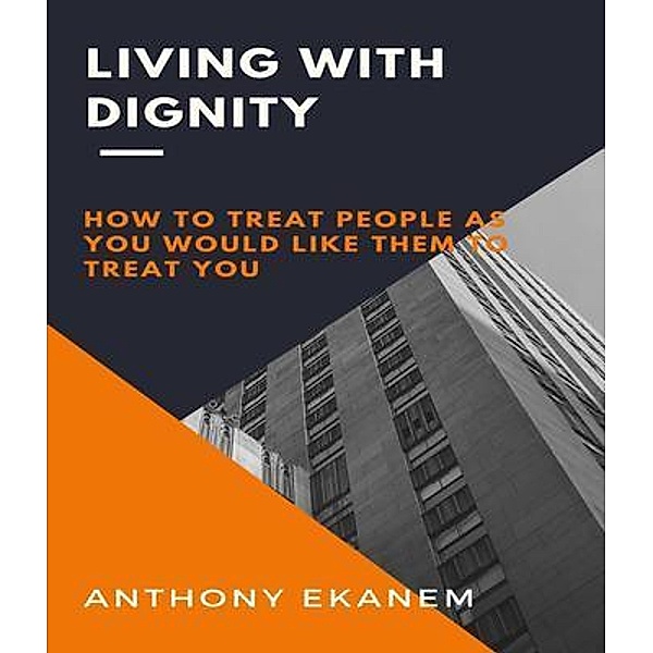 Living With Dignity, Anthony Ekanem