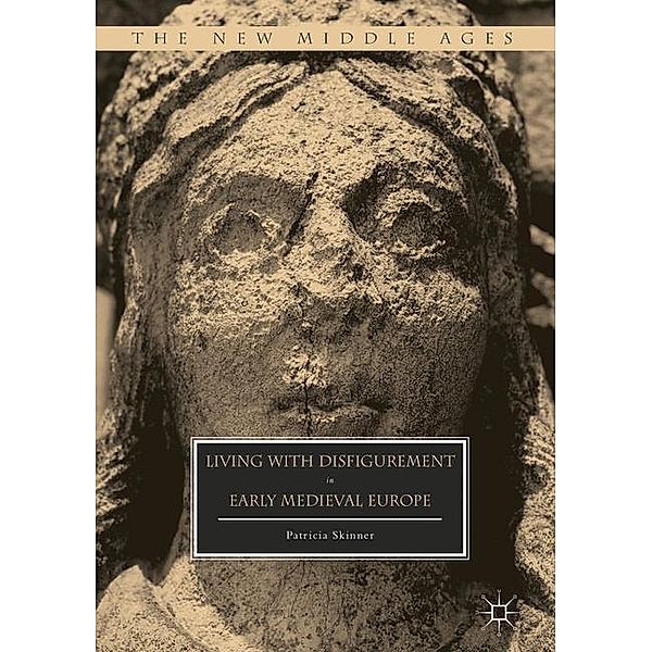 Living with Disfigurement in Early Medieval Europe, Patricia Skinner