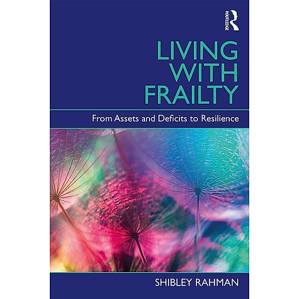 Living with Frailty, Shibley Rahman