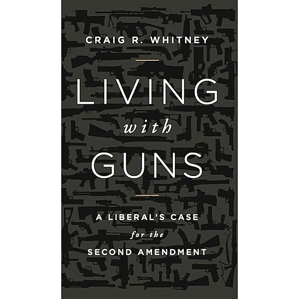 Living with Guns, Craig Whitney