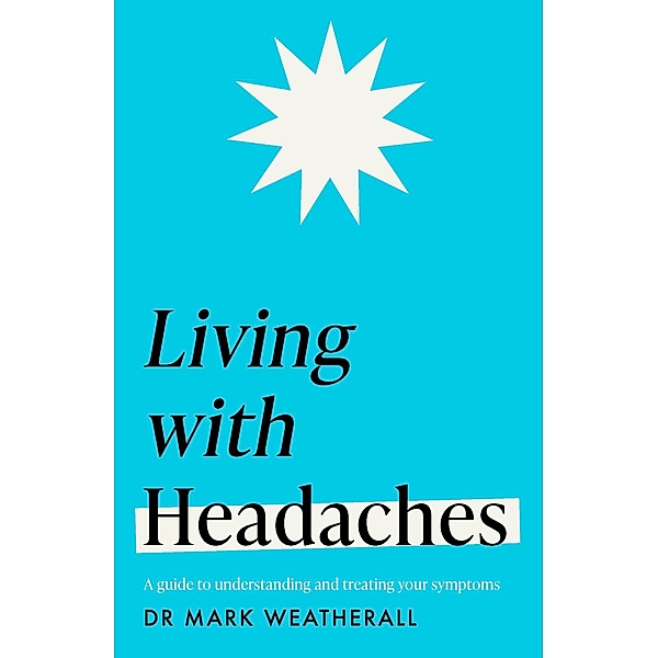 Living with Headaches (Headline Health series), Mark Weatherall