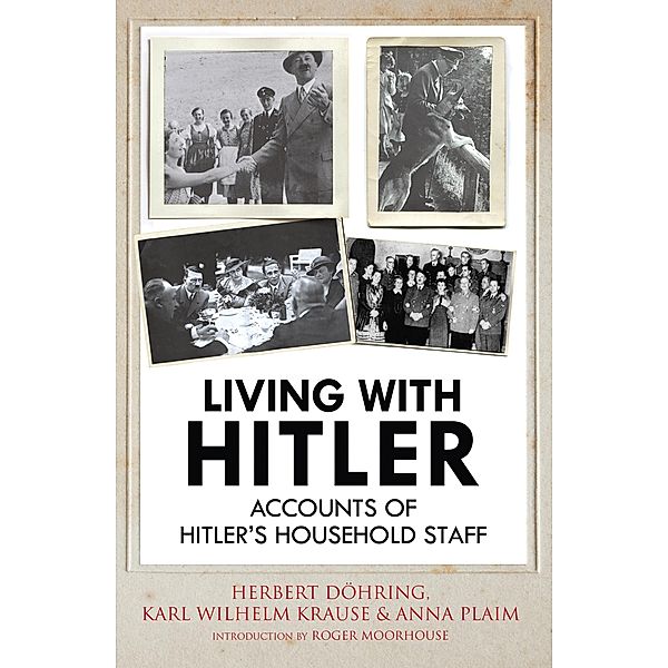 Living with Hitler, Herbert Döhring, Karl Wilhelm Krause, Anna Plaim