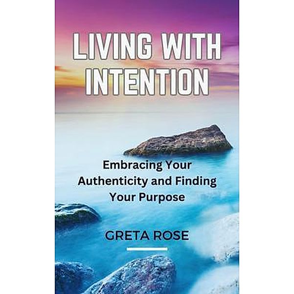 Living with Intention, Greta Rose