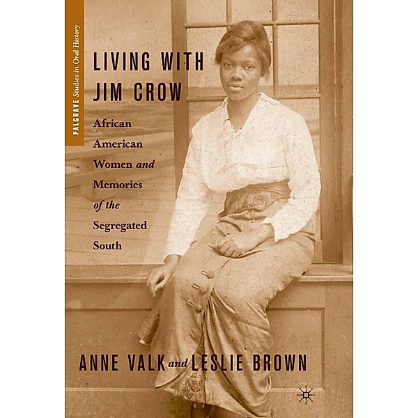 Living with Jim Crow / Palgrave Studies in Oral History, L. Brown, A. Valk