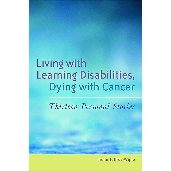 Living with Learning Disabilities, Dying with Cancer, Irene Tuffrey-Wijne