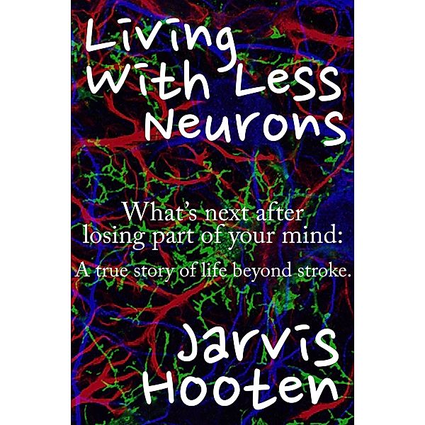 Living With Less Neurons, Jarvis Hooten