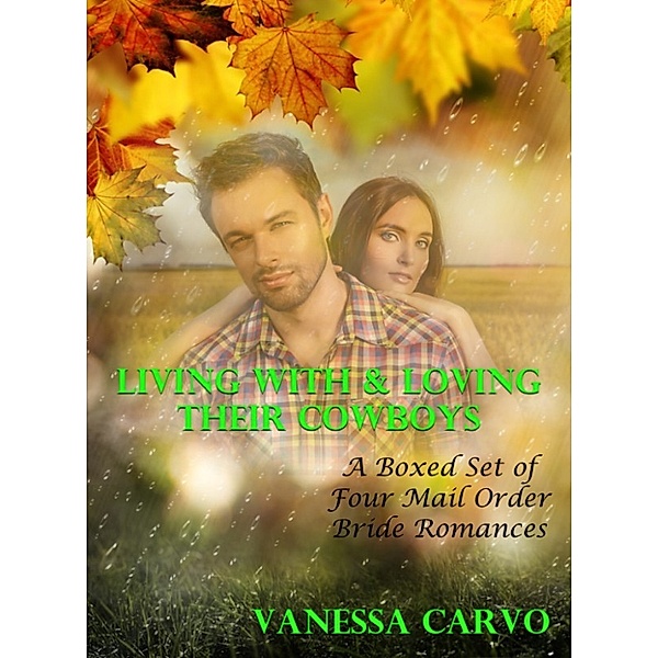 Living With & Loving Their Cowboys: A Boxed Set of Four Mail Order Bride Romances, Vanessa Carvo
