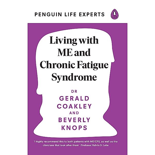 Living with ME and Chronic Fatigue Syndrome / Penguin Life Expert Series Bd.6, Gerald Coakley, Beverly Knops
