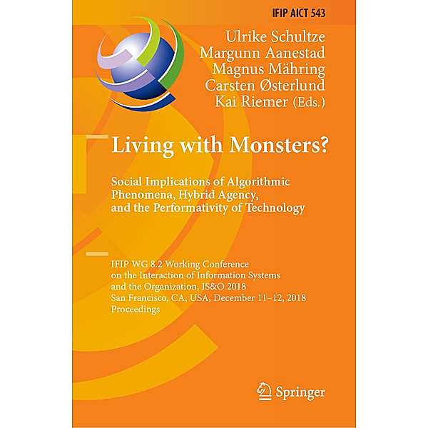 Living with Monsters? Social Implications of Algorithmic Phenomena, Hybrid Agency, and the Performativity of Technology