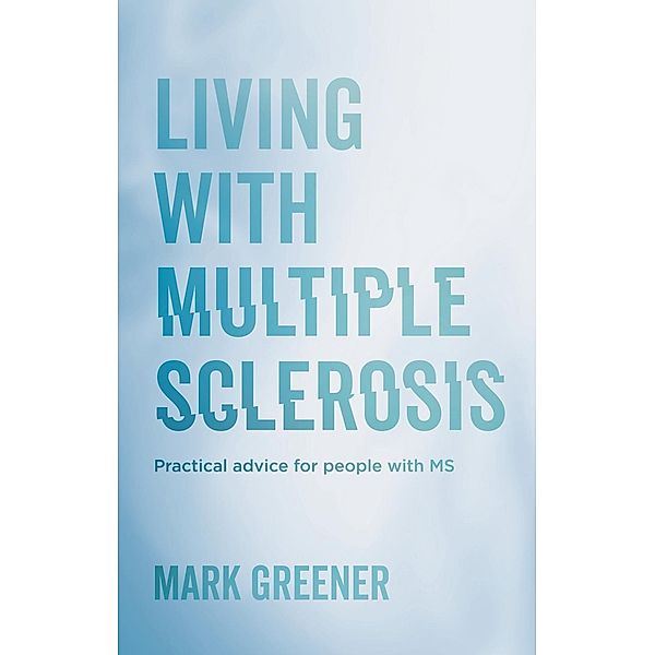 Living with Multiple Sclerosis, Mark Greener