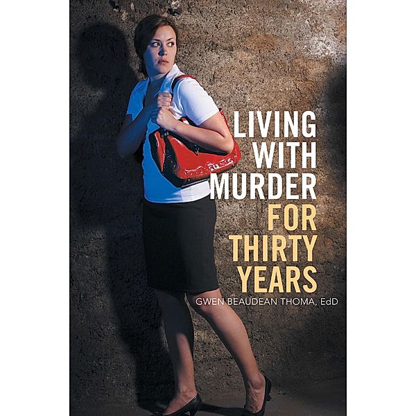 Living with Murder for Thirty Years, Gwen Beaudean Thoma Edd