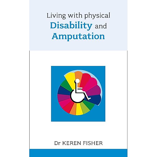 Living with Physical Disability and Amputation, Keren Fisher