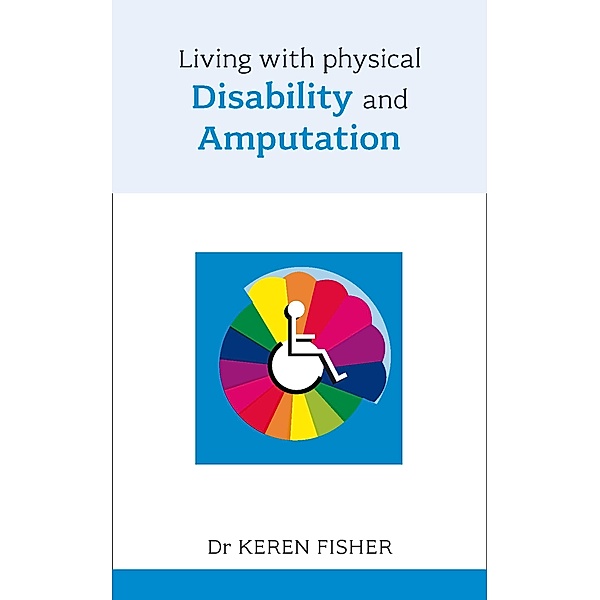 Living with Physical Disability and Amputation, Keren Fisher